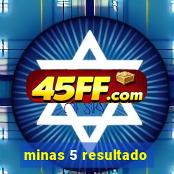 minas 5 resultado